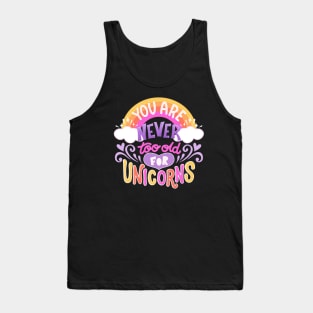 Never Too Old for Unicorns Tank Top